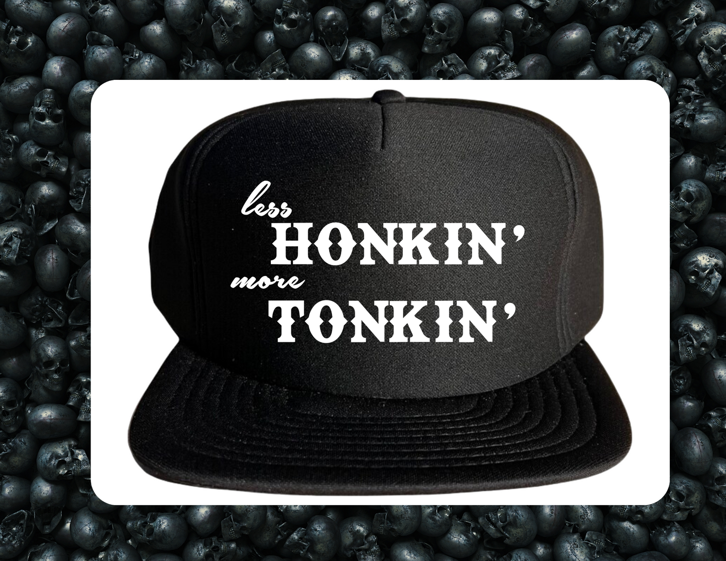 Trucker Hat- Less Honkin' More Tonkin'