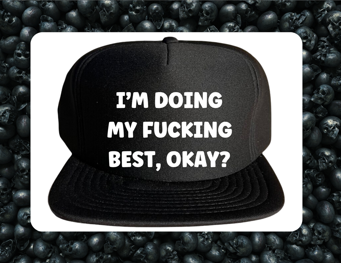 Trucker Hat-  I'm Doing my Fucking Best, Okay?