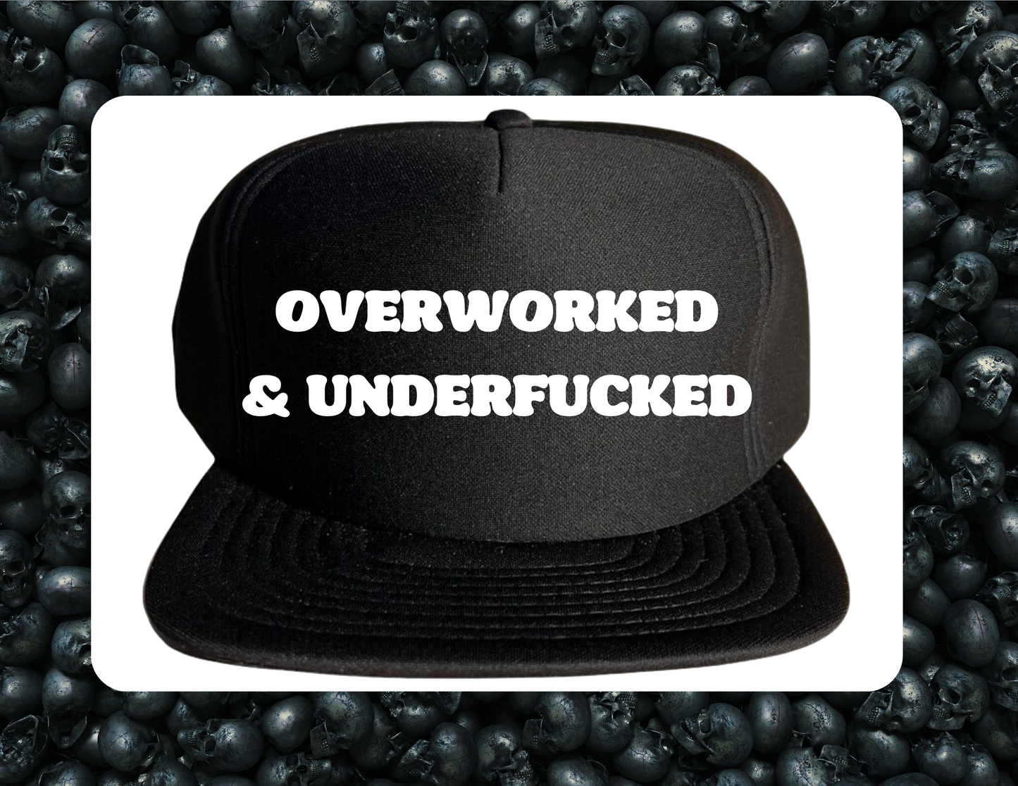 Trucker Hat- Overworked & Underfucked