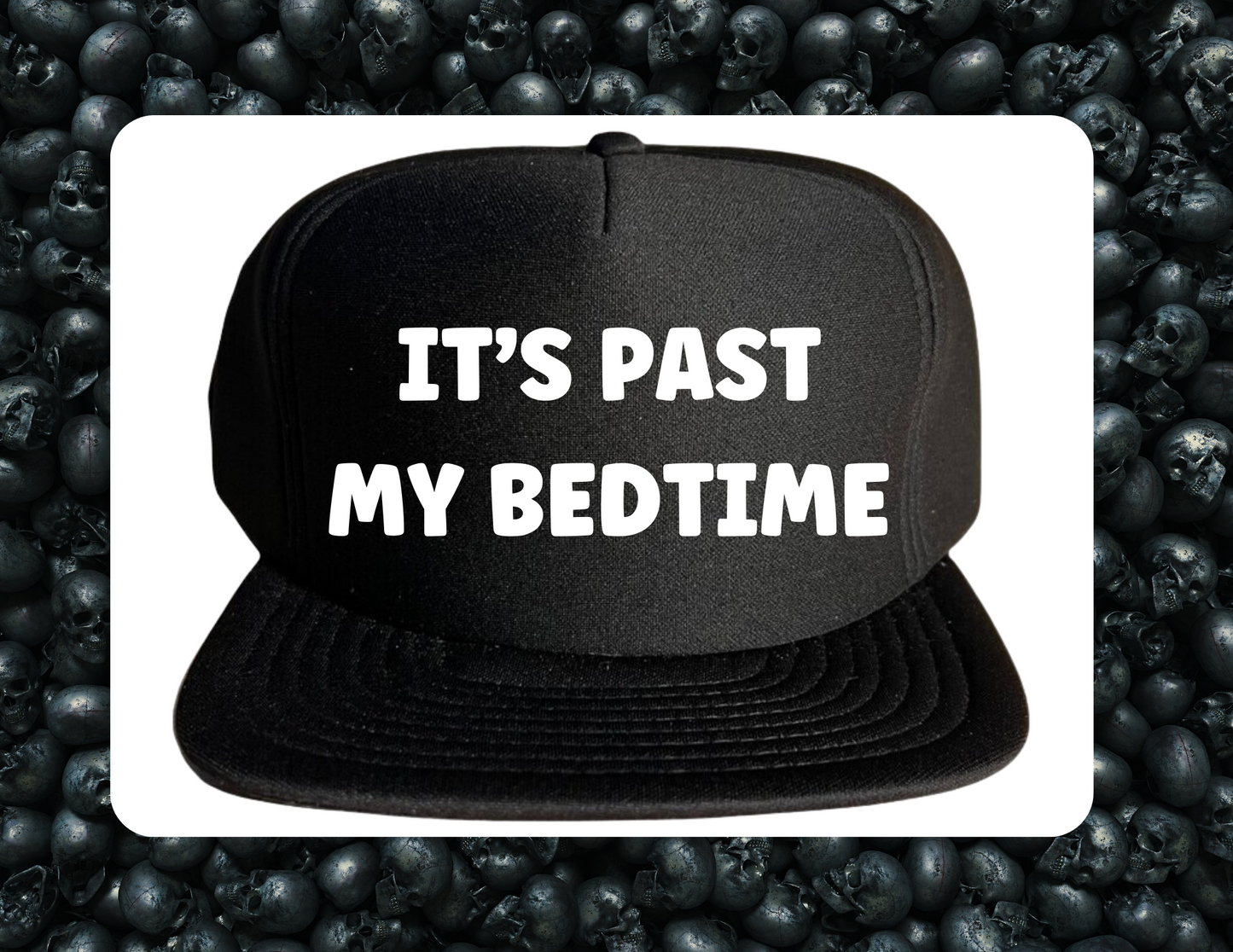 Trucker Hat- It's Past My Bedtime