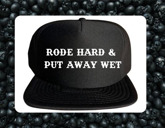 Trucker Hat- Rode Hard and Put Away Wet