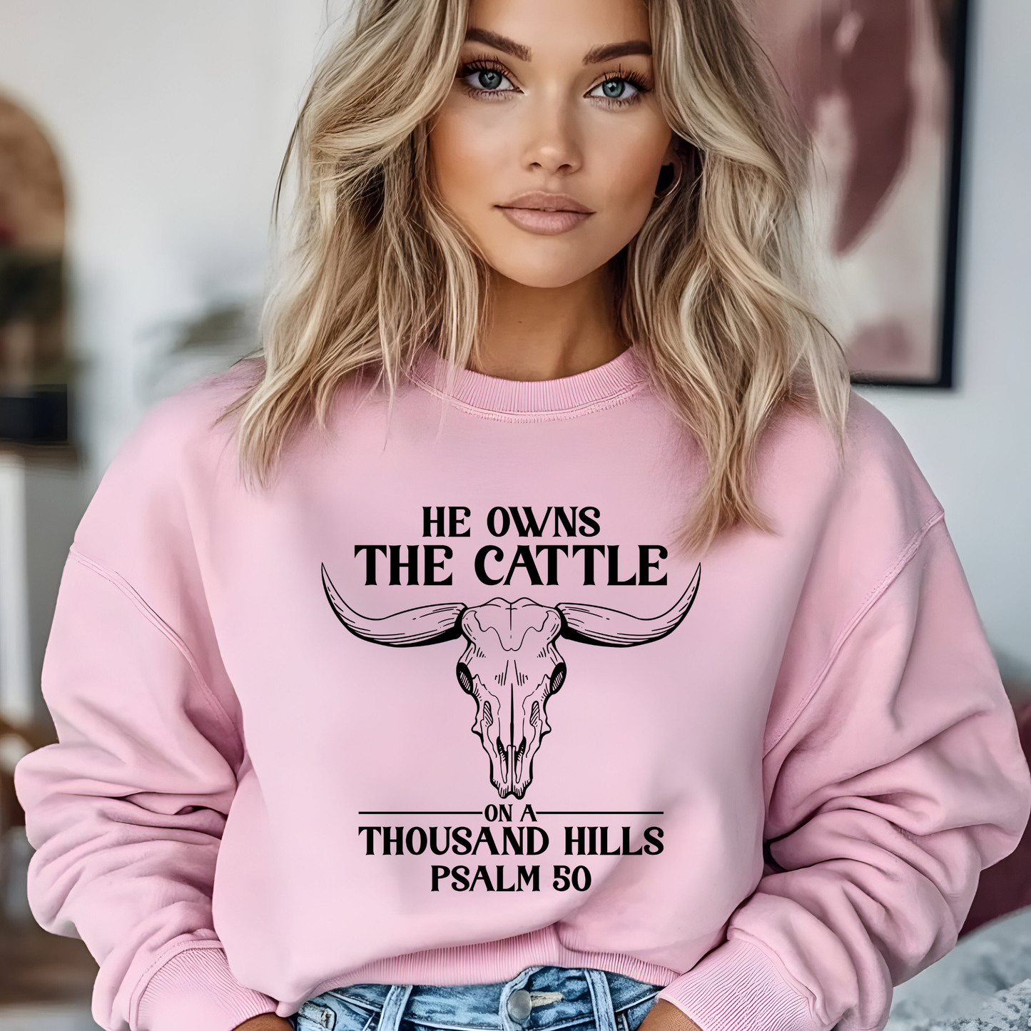 He Owns the Cattle on a Thousand Hills Sweatshirt