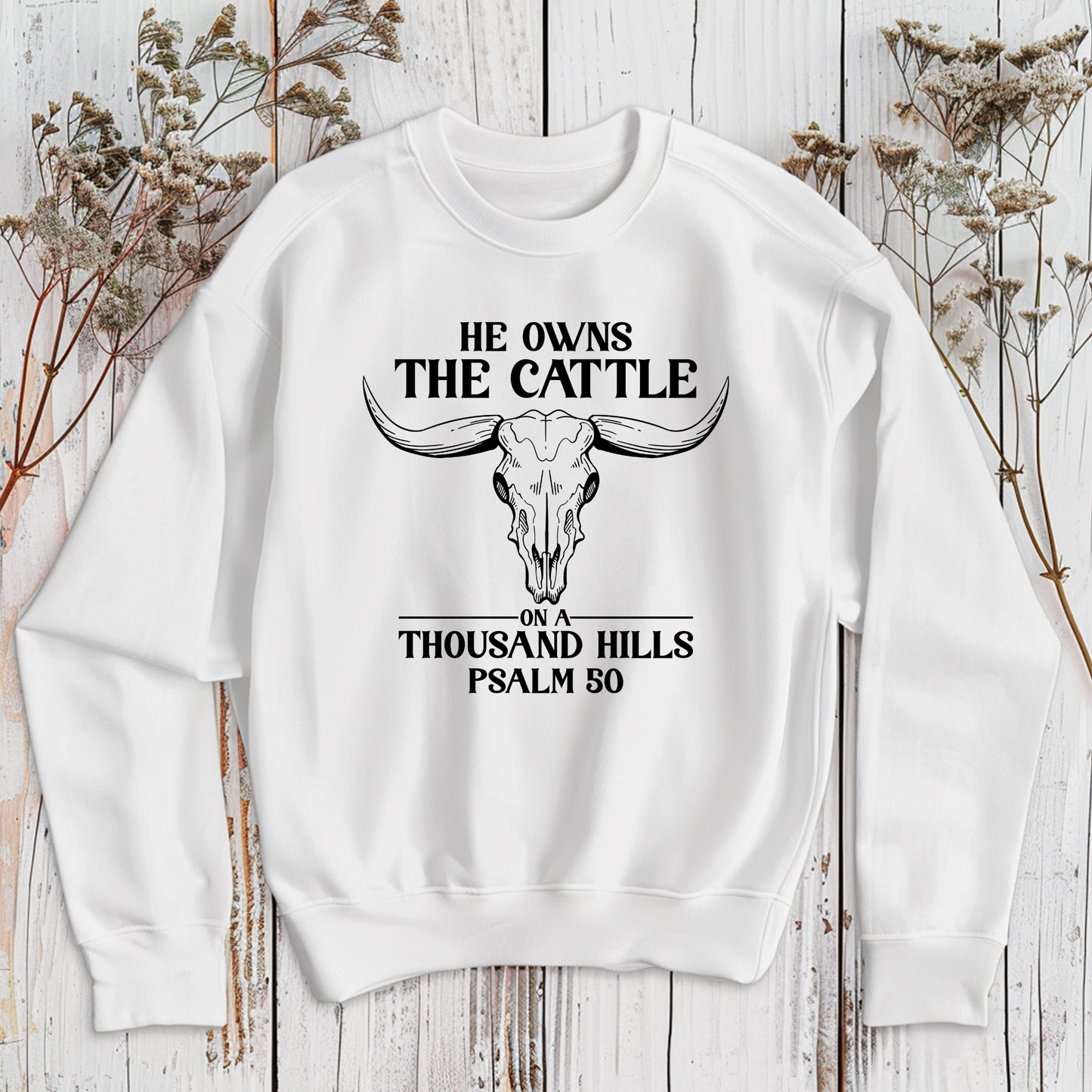 He Owns the Cattle on a Thousand Hills Sweatshirt